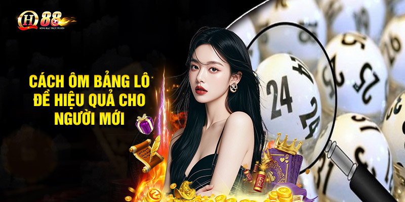 Cách ôm bảng lô đề hiệu quả cho người mới