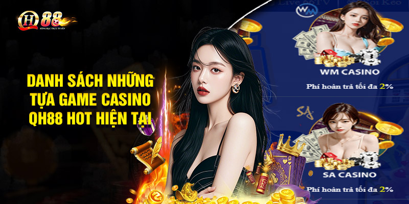 Danh sách những tựa game Casino QH88 HOT hiện tại