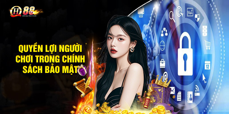 Quyền lợi người chơi trong chính sách bảo mật QH88
