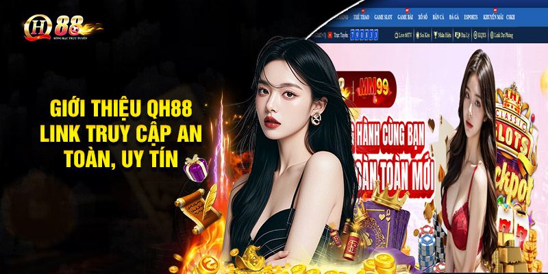 Giới thiệu QH88 – Link truy cập an toàn, uy tín