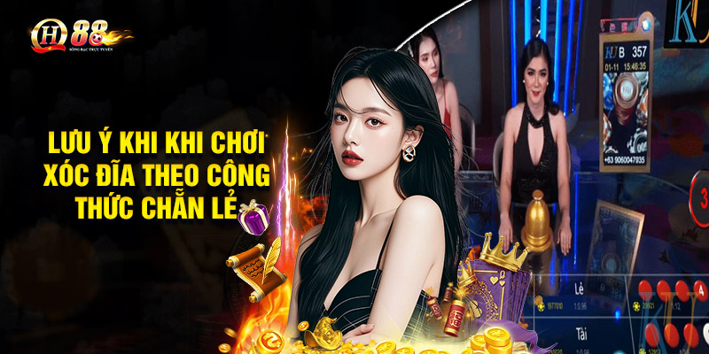 Lưu ý khi khi chơi Xóc Đĩa theo công thức Chẵn Lẻ