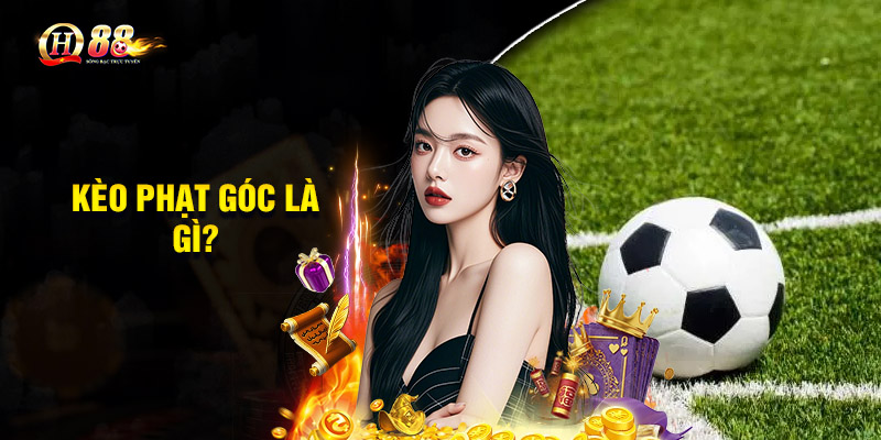 Kèo phạt góc là gì?