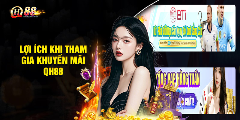 Lợi ích khi tham gia khuyến mãi QH88hot nhất