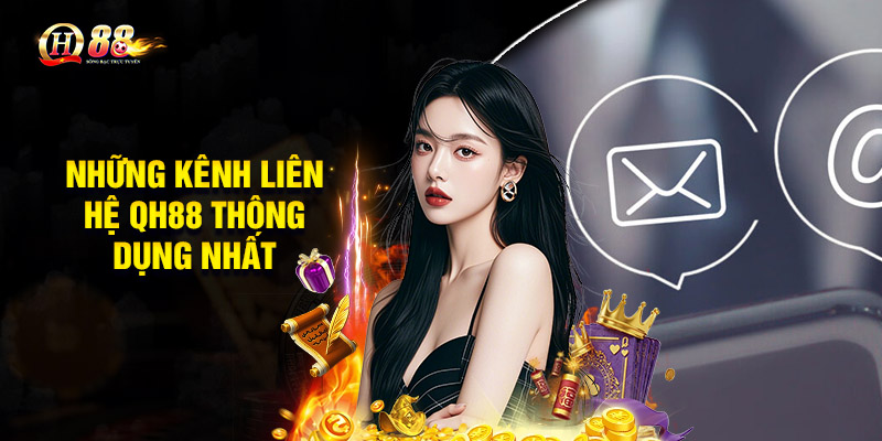 Những kênh liên hệ QH88 thông dụng nhất hiện nay