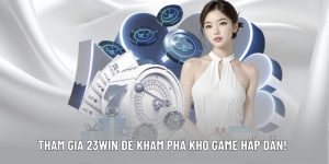 Khám phá các trò chơi đặc sắc tại 23WIN